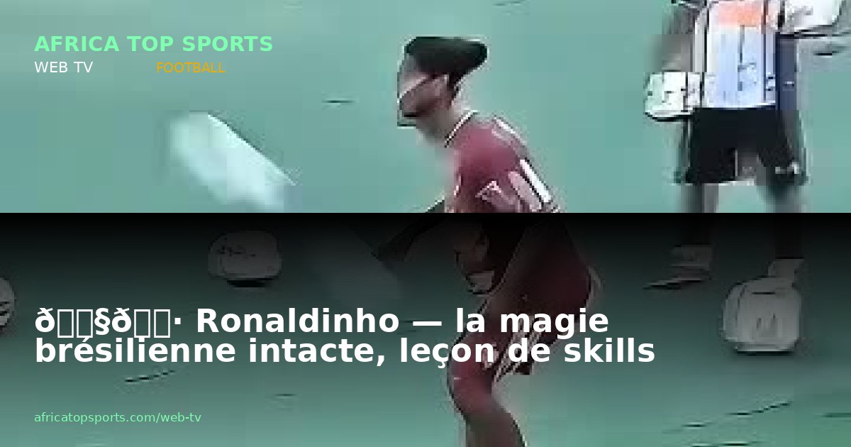 🇧🇷 Ronaldinho — la magie brésilienne intacte, leçon de skills