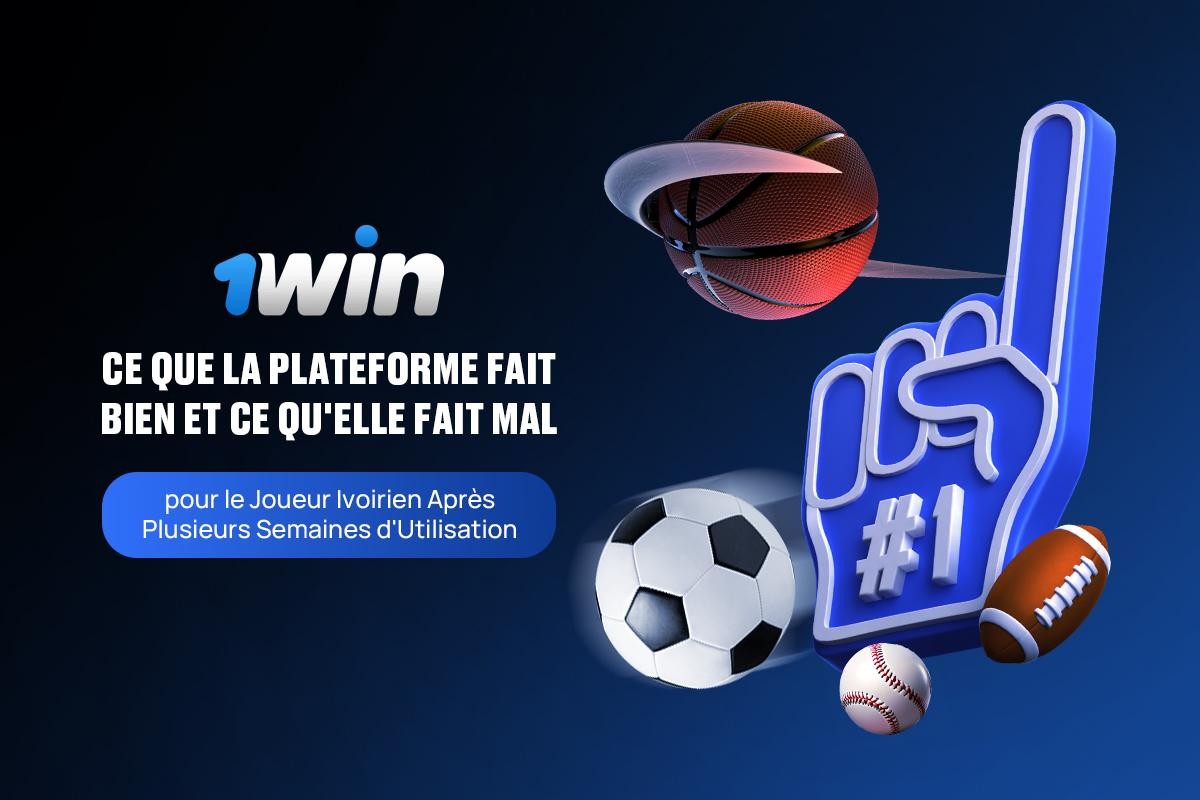 1Win: What the Platform Does Well and What It Does Poorly for the Ivorian Player After Several Weeks of Use