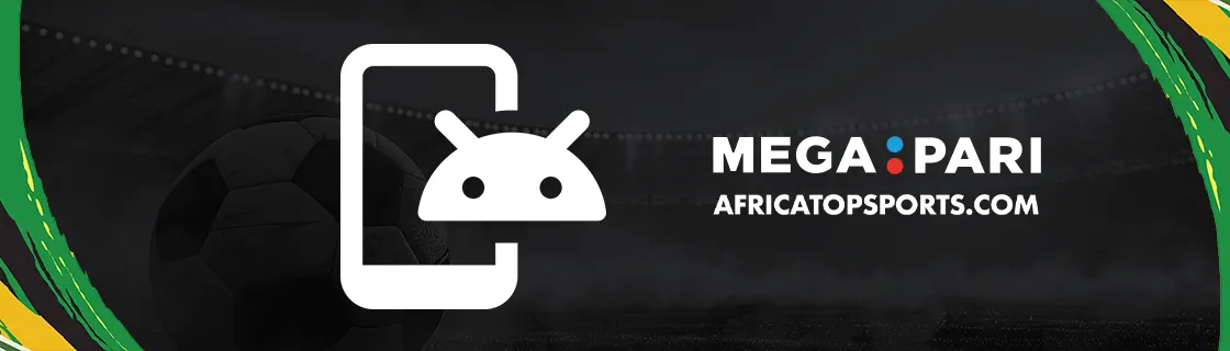 Section Android — Télécharger Megapari pour Android et installer