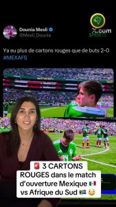 🚨 3 CARTONS ROUGES au match d&rsquo;ouverture — Mexique vs Afrique du Sud — Dounia Mesli