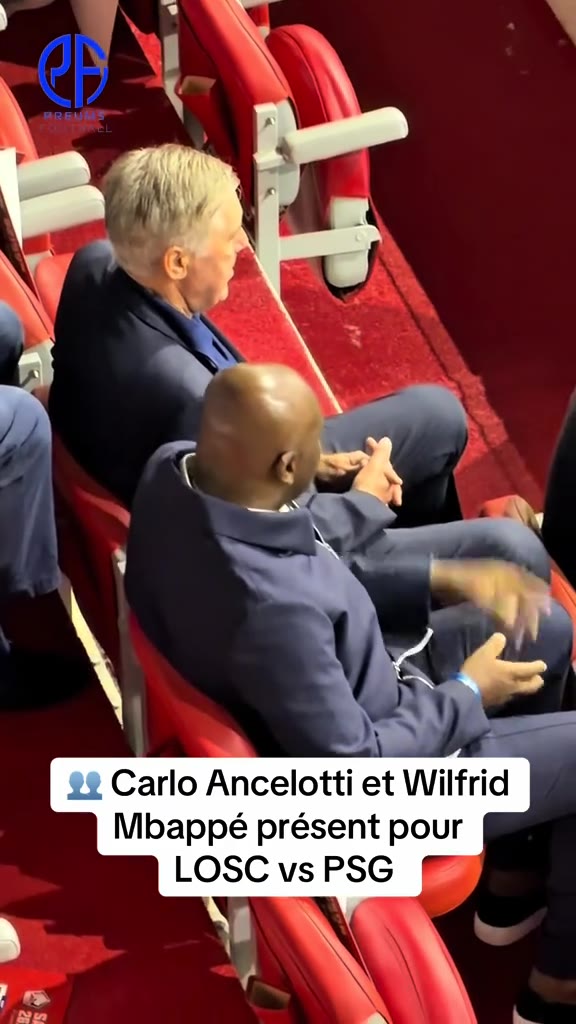 Carlo Ancelotti et Wilfrid Mbappé sont présents pour ce LOSC-PSG ! ...
