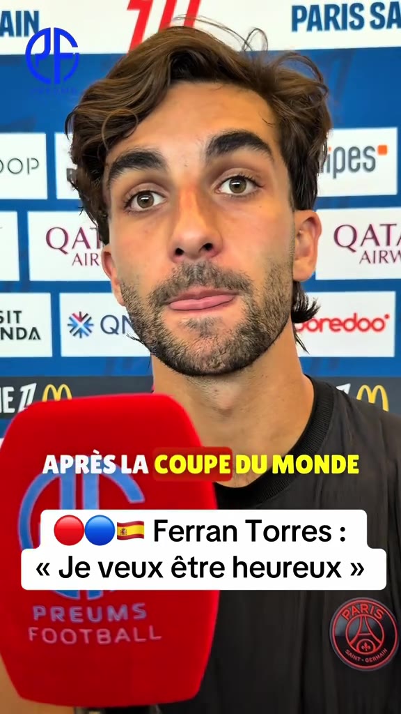 ️ Ferran Torres - Champion du monde avec l’Espagne - dévoile son éta...