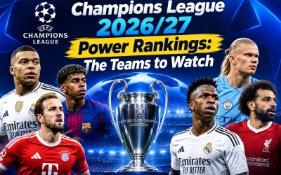 Champions League 2026/27 Power Rankings: The Teams to Watch