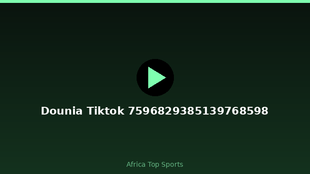 Dounia Tiktok 7596829385139768598